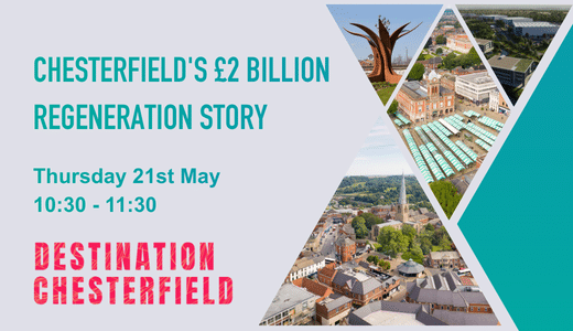 A graphic showing aerial photos of Chesterfield. The text reads: Chesterfield's £2bn regeneration story, Thursday 21st May, 10:30-11:30