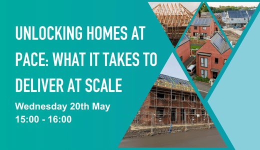 Graphic showing homes being built. The text reads: Unlocking Homes at Pace: What It takes to deliver at scale, Wednesday 20th May, 15:00 - 16:00